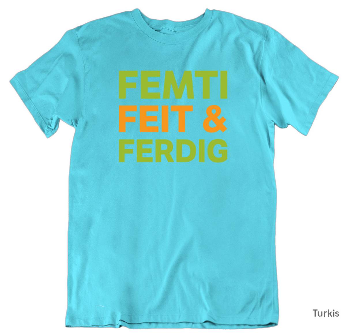 Femti Feit & Ferdig T-skjorte