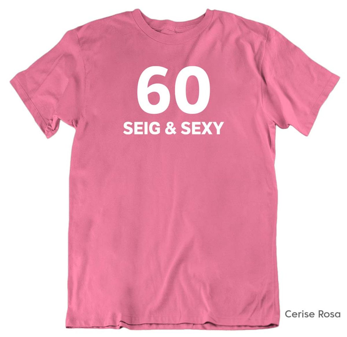 60, Seig & Sexy T-skjorte