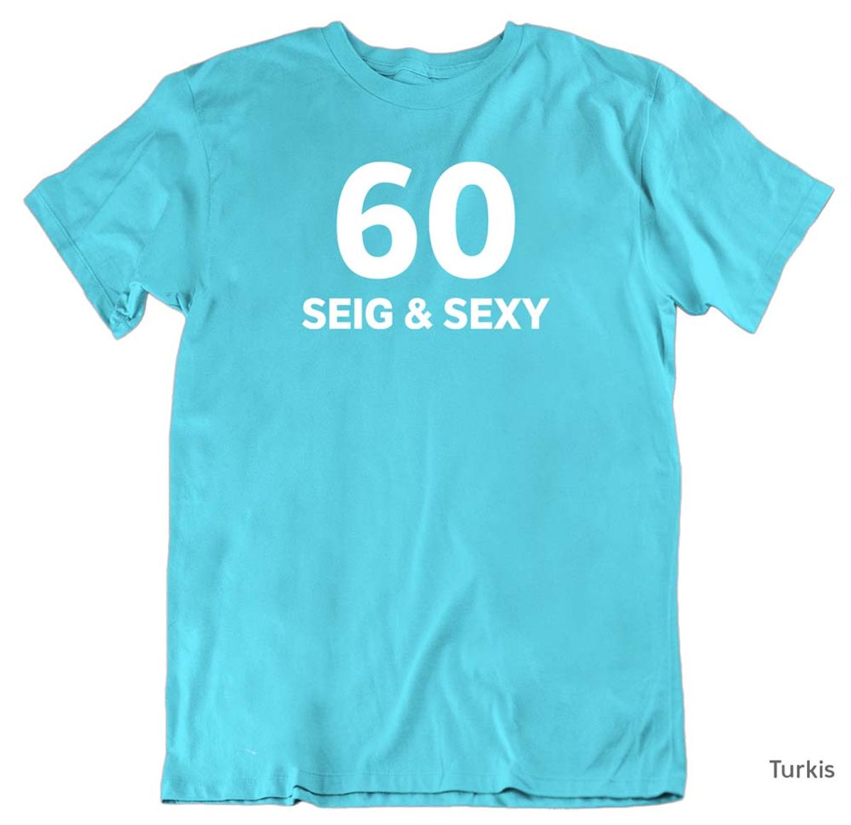 60, Seig & Sexy T-skjorte